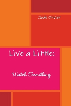 Paperback Live a Little: Watch Something Book
