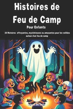 Paperback Histoire de Feu de camp pour enfants: 20 histoires effrayantes (un peu), mystérieuses ou amusantes pour les veillées [French] Book