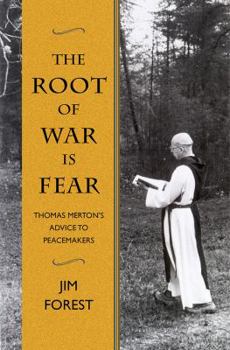 Paperback The Root of War Is Fear: Thomas Merton S Advice to Peacemakers Book