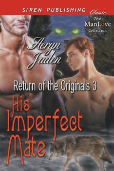 His Imperfect Mate [Return of the Originals 3] (Siren Publishing Classic Manlove) - Book #3 of the Return of the Originals