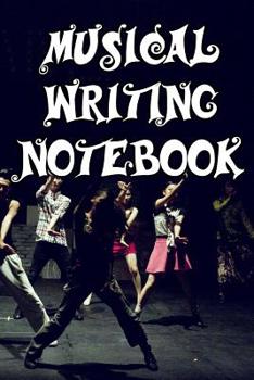 Musical Writing Notebook: Record Notes, Ideas, Courses, Reviews, Styles, Best Locations and Records of Your Musical Novels