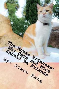 Paperback The Mouse Princess: Why Cats and Mice Should Be Friends: This year, cats and mice will finally get along! Book