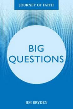 Paperback Big Questions: A Journey Tackling Life’s Most Important Issues (Journey of Faith) Book