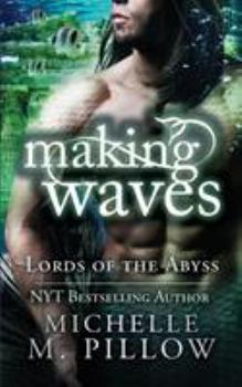 Making Waves - Book #5 of the Lords of the Abyss