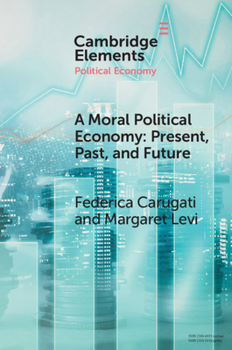 Paperback A Moral Political Economy: Present, Past, and Future Book