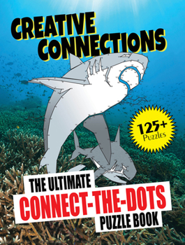 Paperback Creative Connections: The Ultimate Connect-The-Dots Puzzle Book
