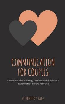 Paperback Communication for Couples: Communication Strategy for Successful Romantic Relationships Before Marriage Book