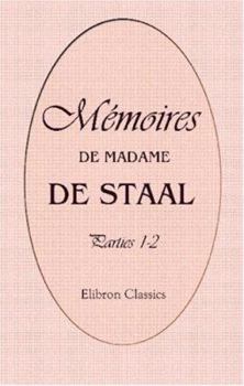 Mémoires de Madame de Staal: Tomes 1, 2 (French Edition)