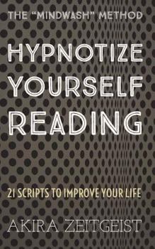 Paperback Hypnotize Yourself Reading: 21 Scripts to Improve Your Life Book