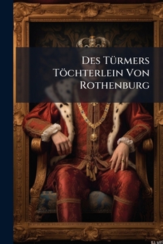 Paperback Des Türmers Töchterlein Von Rothenburg [German] Book