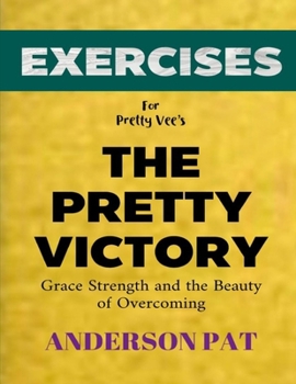 Exercise Book for Pretty Vee's The Pretty Victory: Grace Strength and the Beauty of Overcoming