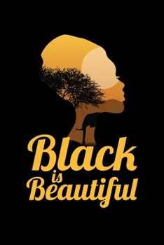 Paperback Black is Beautiful: Journal / Notebook / Diary Gift - 6"x9" - 120 pages - White Lined Paper - Matte Cover" Book