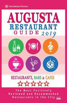 Paperback Augusta Restaurant Guide 2019: Best Rated Restaurants in Augusta, Georgia - Restaurants, Bars and Cafes recommended for Visitors, 2019 Book