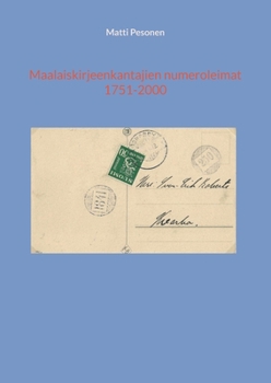 Maalaiskirjeenkantajien numeroleimat 1751-2000 (Finnish Edition)