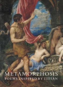 Paperback Metamorphosis: Poems Inspired by Titian Book