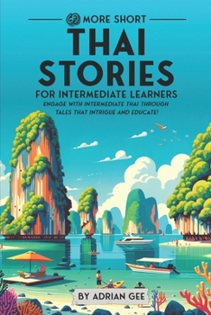 69 More Short Thai Stories for Intermediate Learners: Engage with Intermediate Thai Through Tales That Intrigue and Educate!