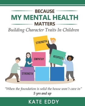 Paperback Because My Mental Health Matters: Building Character Traits In Children Book