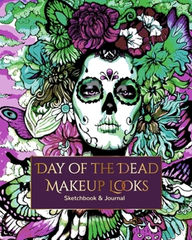 Sugar Skull Makeup Face Charts: A Face Chart Make Up Planner to Practice Your Halloween Day of the Dead Dia de los Muertos Make-up Looks