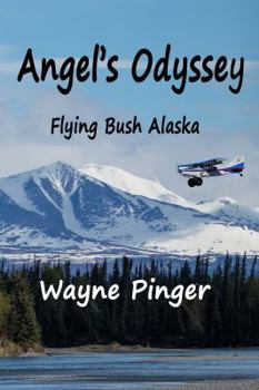 Paperback Angel's Odyssey: Flying Bush Alaska (Angel's Alaska) Book