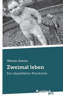 Paperback Zweimal leben: Ein abgeklärter Klonkrimi [German] Book
