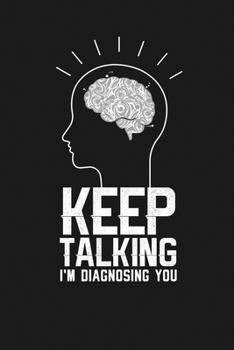 Paperback Keep Talking I'm Diagnosing You: Notebook: Funny Blank Lined Journal Book