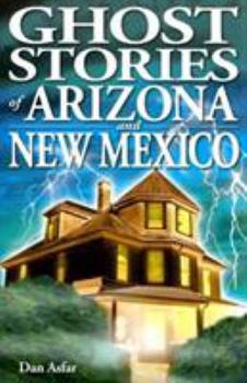 Ghost Stories of Arizona And New Mexico (Ghost Stories (Lone Pine)) - Book  of the Ghost House Books