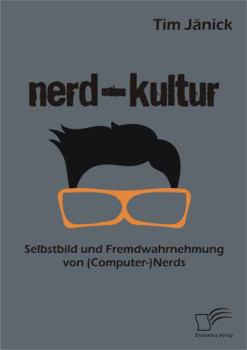 Paperback Nerd-Kultur: Selbstbild und Fremdwahrnehmung von (Computer-)Nerds [German] Book