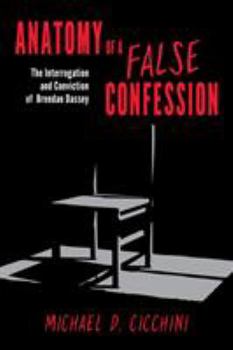 Hardcover Anatomy of a False Confession: The Interrogation and Conviction of Brendan Dassey Book