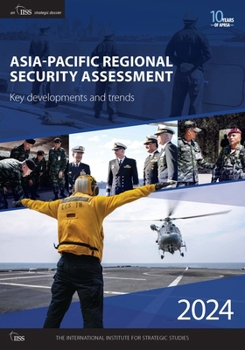 Paperback Asia-Pacific Regional Security Assessment 2024: Key developments and trends Book