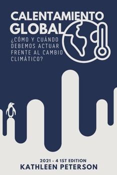 Paperback Calentamiento global: ¿Cómo y cuándo debemos actuar frente al cambio climático? [Spanish] Book