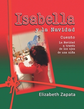 Paperback Isabella Y La Navidad: La Navidad a través de los ojos de una pequeña niña [Spanish] Book
