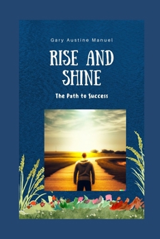 Paperback Rise and Shine: The Path to Success Book
