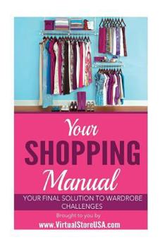 Paperback Your Shopping Manual: Your Final Solution to Wardrobe Challenges Book