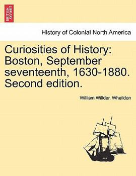 Paperback Curiosities of History: Boston, September Seventeenth, 1630-1880. Second Edition. Book