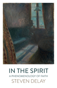 Paperback In the Spirit: A Phenomenology of Faith Book