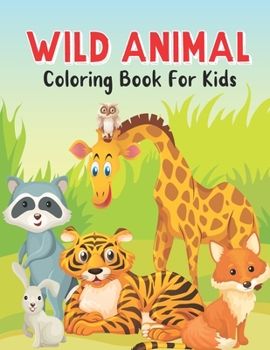 Paperback Wild Animal Coloring Book For Kids: Wildlife Coloring Books for Kids Book