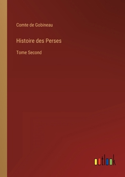 Histoire des Perses: Tome Second - Book #2 of the Histoire des Perses