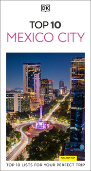 Paperback DK Top 10 Mexico City: Top 10 Lists for Your Perfect Trip, Plus an All-Weather Folded Map Book