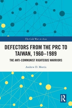 Paperback Defectors from the PRC to Taiwan, 1960-1989: The Anti-Communist Righteous Warriors Book