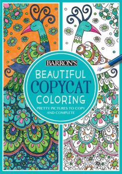 Paperback Beautiful Copycat Coloring: Pretty Pictures to Copy and Complete Book