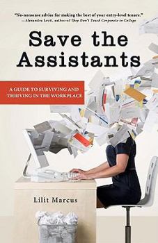 Paperback Save the Assistants: A Guide to Surviving and Thriving in the Workplace Book
