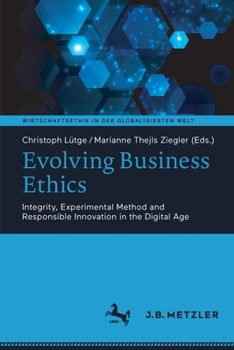 Paperback Evolving Business Ethics: Integrity, Experimental Method and Responsible Innovation in the Digital Age Book