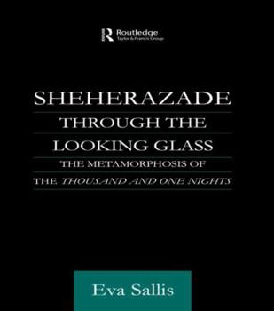 Paperback Sheherazade Through the Looking Glass: The Metamorphosis of the 'Thousand and One Nights' Book