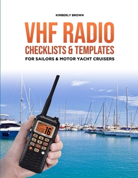 Paperback VHF Radio Checklists and Templates for Sailors: Reducing mistakes & making it easier when speaking over the VHF radio Book