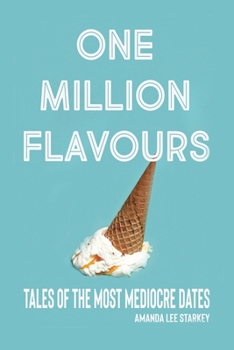 Paperback One Million Flavours: Tales of The Most Mediocre Dates Book