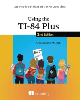 Paperback Using the Ti-84 Plus: Also Covers the Ti-84 Plus CE and Ti-84 Plus C Silver Edition Book