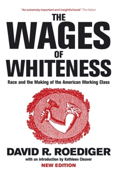 Paperback The Wages of Whiteness: Race and the Making of the American Working Class Book