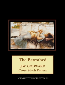 Paperback The Betrothed: J.W. Godward Cross Stitch Pattern [Large Print] Book