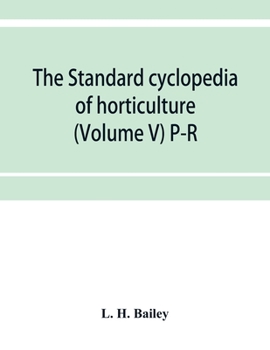 Paperback The standard cyclopedia of horticulture; a discussion, for the amateur, and the professional and commercial grower, of the kinds, characteristics and Book