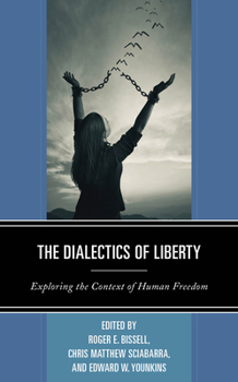 Paperback The Dialectics of Liberty: Exploring the Context of Human Freedom Book